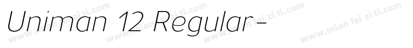 Uniman 12 Regular字体转换